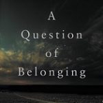 Read the review of A Question of Belonging