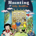 Read the review of The Vexatious Haunting of Lily Griffin