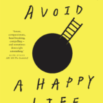 Read the review of How to Avoid a Happy Life